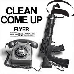 Clean Come Up - FLYER [FREE DL]