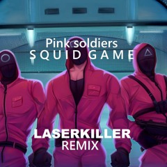 Pink Soldiers - SQUID GAME (Laserkiller Remix)