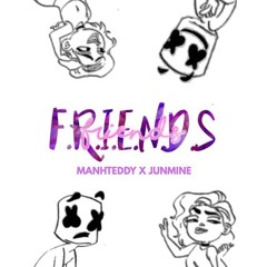 Friends - ManhTeddy x Junmine