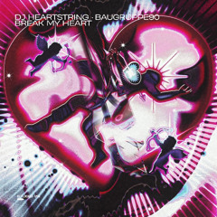 DJ HEARTSTRING, BAUGRUPPE90 - Break My Heart [Unreleased]