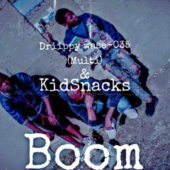 Kidsnacks & Multi(Driippy wase-035)(WorstGang) - Boom.mp3