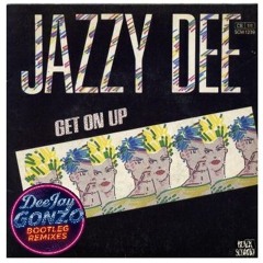 Jazzy Dee - Get On Up (DeeJay Gonzo Bootleg Remix)