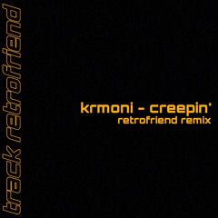 krmoni - creepin' (retrofriend remix)