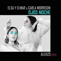 Elsa y Elmar - Ojos Noche (feat. Carla Morrison) [ALEXIZS Remix]