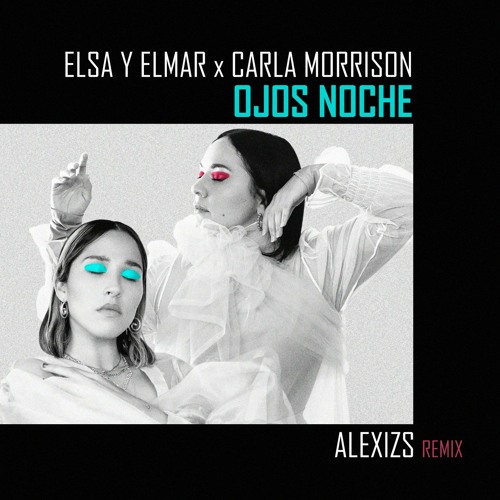 Elsa y Elmar - Ojos Noche (feat. Carla Morrison) [ALEXIZS Remix] | Spinnin' Records