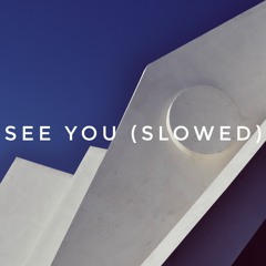 See You (slowed & reverb)