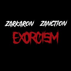ZARKARON x ZANCTION - EXORCISM (Original Mix)