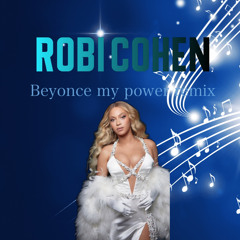 Beyoncé My Power -(ROBI COHEN REMIX )