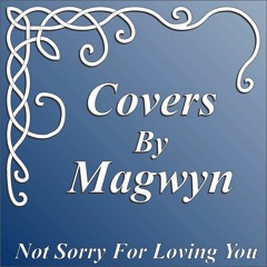Not Sorry For Loving You - Snippet Cover By Magwyn