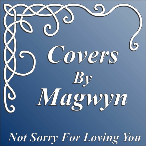 Not Sorry For Loving You - Snippet Cover By Magwyn