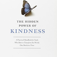 [Access] EBOOK ✉️ The Hidden Power of Kindness: A Practical Handbook for Souls Who Da