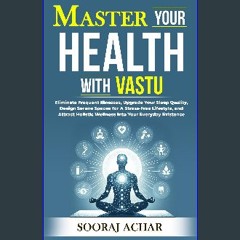 PDF [READ] ✨ Master Your HEALTH With Vastu: Eliminate Frequent Illnesses, Upgrade Your Sleep Quali