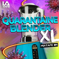 Quarantaine Blender XL MIXTAPE #4 MIXED BY LA Sound