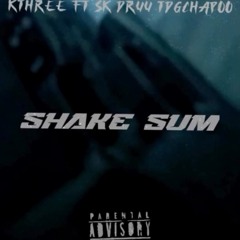 Shake sum - SK druu ft. TDG CHAPO & K3