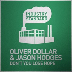 1. Oliver Dollar & Jason Hodges - Don't You Lose Hope (Original) [Industry Standard] IS010X