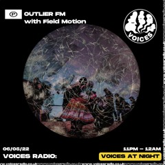 Outlier FM 001 - with Field Motion (Voices Radio 06/05/23) [100% Unreleased Trax]