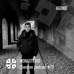 Monasterio Chamber Podcast #75 Agonie