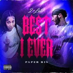 Best I Ever (ft. Paper Ris)
