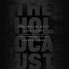 READ PDF 📦 The Holocaust: A New History by  Laurence Rees,Eric Vale,Hachette Audio E
