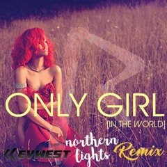 Rihanna - Only Girl (In The World) [KevWest's Northern Lights Remix]