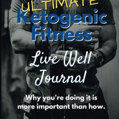 READ The Ultimate Ketogenic Fitness Live Well Journal (The Ultimate Ketogenic Fi