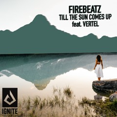 Firebeatz feat. Vertel - Till The Sun Comes Up