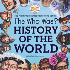 [FREE] EPUB 📜 The Who Was? History of the World by  Paula K. Manzanero,Who HQ,Robert