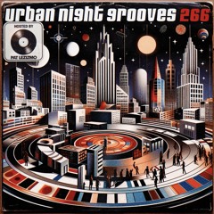 Urban Night Grooves 266 - Hosted by Pat Lezizmo