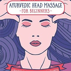 VIEW [PDF EBOOK EPUB KINDLE] Press Here! Ayurvedic Head Massage for Beginners: A Practice for Overal