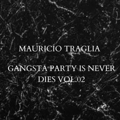 Mauricio Traglia - Gangsta Party Is Never Dies Vol.2