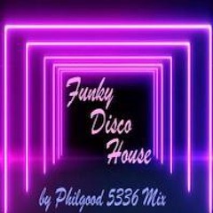 Disco Funky House   By Philgood 5336 Mix