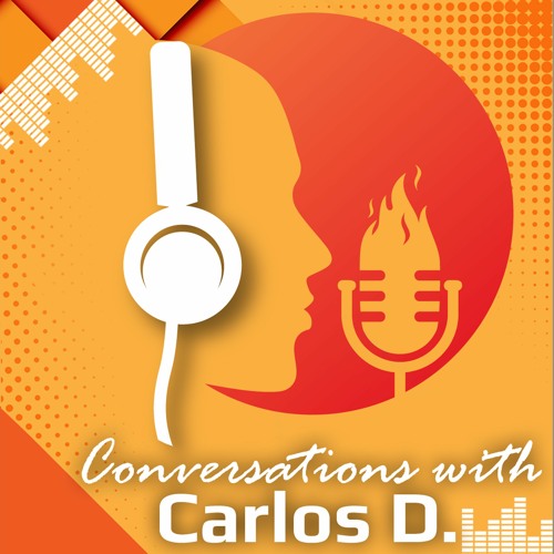 Conversations with Carlos D. Episode 6: People Let Me Tell You About My Best Friend