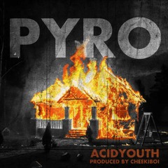 Acidyouth - Pyro (prod. CheekiBoi)