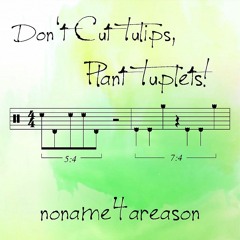 Don't Cut Tulips, Plant Tuplets