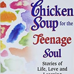 Chicken Soup for the Teenage Soul: Stories of Life, Love and Learning (Chicken Soup for the Soul)P.D
