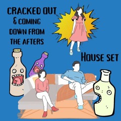 Cracked Out & Coming Down At The Afters Kinda House Set