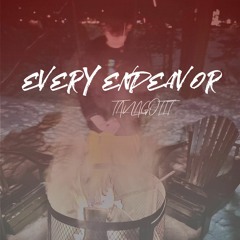 EVERY ENDEAVOR (PROD. CORMILL)
