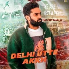 Delhi Utte Akkh By Manjeet Sandhu | Coin Digital | New Punjabi Songs 2020