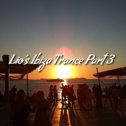 Lio's Ibiza Trance Part 3 (Classics)