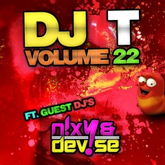 DJ T Volume 22 Ft Guest Mix N!xy And Dev!se