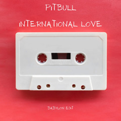 Pitbull - International Love (Babylon Edit) [FREE DOWNLOAD]