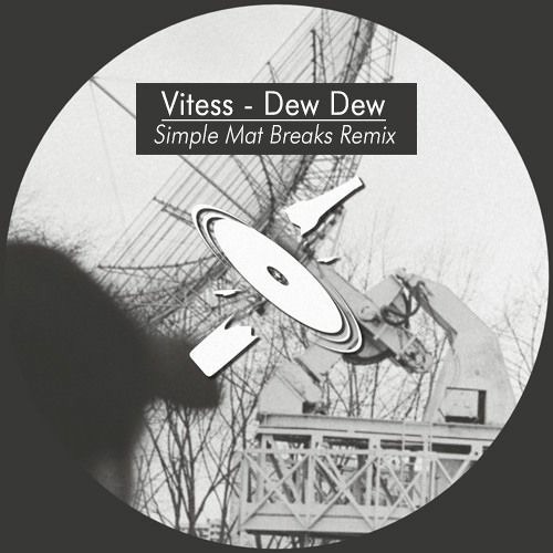 Vitess - Dew Dew (Simple Mat Breaks Remix)