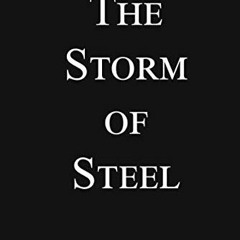 Get EPUB KINDLE PDF EBOOK The Storm of Steel: Original 1929 Translation by  Ernst Jün