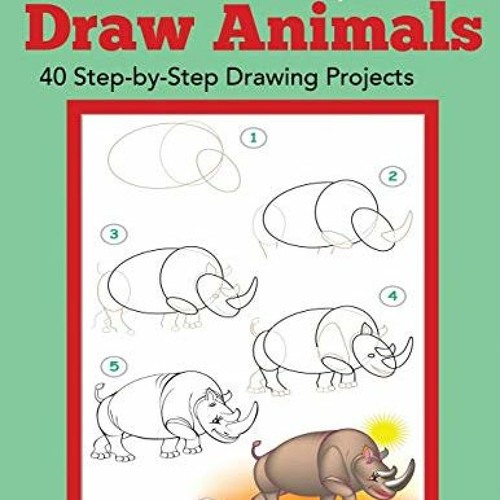 How to Draw Animals: 40 Step-by-Step Drawing Projects (Beginner Drawing  Guides)