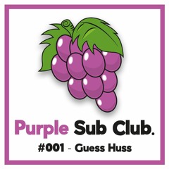 Purple Sub Club #001 - Guess Huss