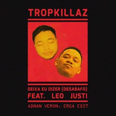 Tropkillaz - Deixa (Adnan Veron, Erga Edit)