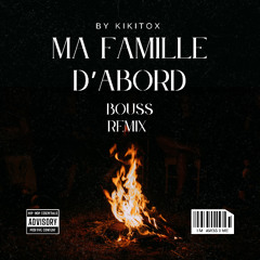 BOUSS FAMILLE D'ABORD REMIX-KIKITOX