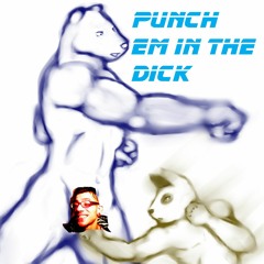Punch Em In The Dick (feat Juicy Karkass)