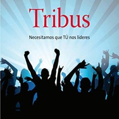 Access EPUB 📥 Tribus: Necesitamos que TÚ nos lideres (MARKETING Y VENTAS) (Spanish E