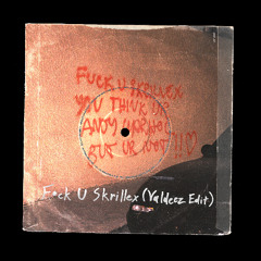 F*ck U Skrillex (Valdeez Edit)